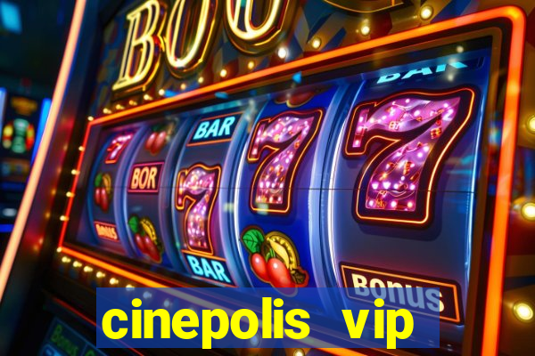 cinepolis vip parque shopping